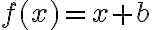 f(x) = x + b