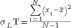 \sigma_{L} \mathrm{~T}=\frac{\sum_{i=1}^{N}\left(x_{i}-\bar{x}\right)^{2}}{N-1}