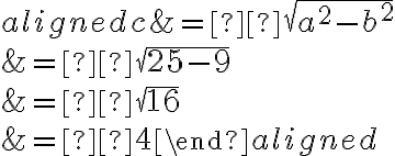 \begin{aligned}c &= ± \sqrt{a^2 - b^2} \\&= ± \sqrt{25-9} \\&= ± \sqrt{16} \\&= ±4\end{aligned}