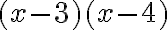 (x-3)(x-4)