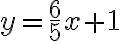 y=\frac{6}{5} x+1