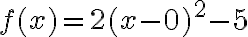 f(x)=2(x-{0})^2{-5}