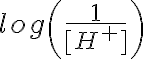 log \left(\frac{1}{[H^+]} \right)