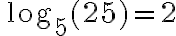 \,\log_{ {5}}({{25}})= {2}