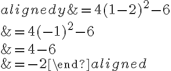 \begin{aligned}
y &=4(1-2)^{2}-6 \\
&=4(-1)^{2}-6 \\
&=4-6 \\
&=-2
\end{aligned}