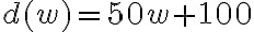 d(w) = 50w + 100
