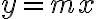 y = mx