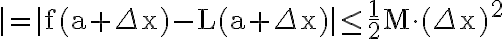 |=| \mathrm{f}(\mathrm{a}+\Delta \mathrm{x})-\mathrm{L}(\mathrm{a}+\Delta \mathrm{x}) \mid \leq \frac{1}{2} \mathrm{M} \cdot(\Delta \mathrm{x})^{2}