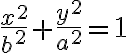 \dfrac{x^2}{b^2}+\dfrac{y^2}{a^2} =1