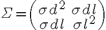 \begin{align}\mathsf{\Sigma} = \begin{pmatrix}\sigma_\mathrm{d}^2 & \sigma_\mathrm{dl} \\\sigma_\mathrm{dl} & \sigma_\mathrm{l}^2\end{pmatrix}\end{align}