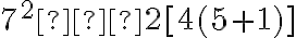 7^2−2[4(5+1)]