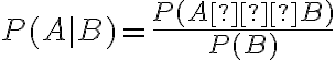 P(A|B) =\dfrac{P(A∩B)}{P(B)}