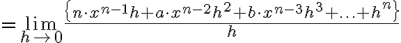=\lim\limits_{h \rightarrow 0} \frac{\left\{n \cdot x^{n-1} h+a \cdot x^{n-2} h^{2}+b \cdot x^{n-3} h^{3}+\ldots+h^{n}\right\}}{h}