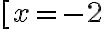 [x = -2