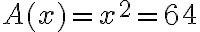 A(x)=x^{2}=64