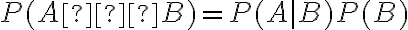 P(A∩B)=P(A|B)P(B)