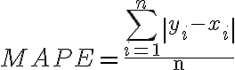  M A P E=\frac{\sum_{i=1}^{n}\left|y_{i}-x_{i}\right|}{\mathrm{n}}