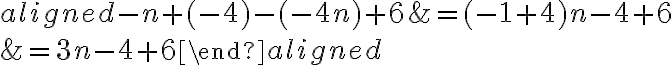 \begin{aligned}
-n+(-4)-(-4 n)+6 &=(-1+4) n-4+6 \\
&=3 n-4+6
\end{aligned}