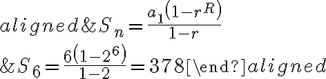 \begin{aligned}&S_{n}=\frac{a_{1}\left(1-r^{R}\right)}{1-r} \\&S_{6}=\frac{6\left(1-2^{6}\right)}{1-2}=378\end{aligned}