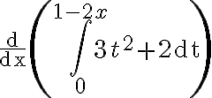 \frac{\mathrm{d}}{\mathrm{dx}}\left(\int_{0}^{1-2 x} 3 t^{2}+2 \mathrm{dt}\right)