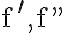 \mathrm{f}^{\prime}, \mathrm{f} "