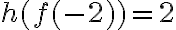 h(f(-2))= {2}