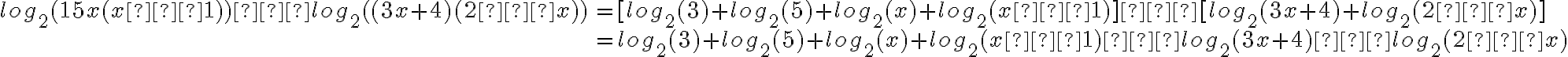 \begin{array}{ll}
log_2(15x(x−1))−log_2((3x+4)(2−x)) &=[log_2(3)+log_2(5)+log_2(x)+log_2(x−1)]−[log_2(3x+4)+log_2(2−x)] \\
&=log_2(3)+log_2(5)+log_2(x)+log_2(x−1)−log_2(3x+4)−log_2(2−x)
\end{array}