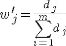 w_{j}^{\prime}=\frac{d_{j}}{\sum\limits_{i=1}^{m} d_{j}}