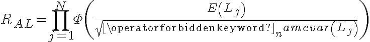 R_{A L}=\prod_{j=1}^{N} \Phi\left(\frac{E\left(L_{j}\right)}{\sqrt{\operatorname{var}\left(L_{j}\right)}}\right)