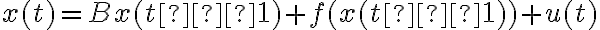 x(t)=Bx(t−1)+f(x(t−1))+u(t)