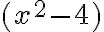 (x^2-4)