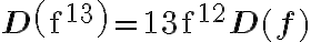 \mathbf{D}\left(\mathrm{f}^{13}\right)=13 \mathrm{f}^{12} \mathbf{D}(\mathbf{f})