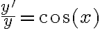 \frac{y^{\prime}}{y}=\cos (x)