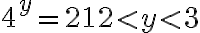 4^y = 212 < y < 3