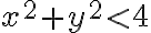 x^2+y^2< 4