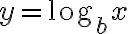 y=\log_b{x}