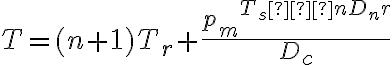  T=(n+1)T_r+\dfrac{{p_m}^{T_s−nD_nr}
}{D_c} 