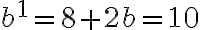 b^1= 8+2b = 10
