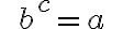 \qquad b^c=a\qquad