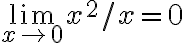 \lim \limits_{x \rightarrow 0} x^{2} / x=0