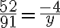 \dfrac{52}{91}=\dfrac{-4}{y}