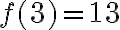 f(3) = 13