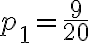 p_1=\frac{9}{20}