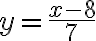 y=\dfrac{x - 8}{7}