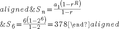 \begin{aligned}
&S_{n}=\frac{a_{1}\left(1-r^{R}\right)}{1-r} \\
&S_{6}=\frac{6\left(1-2^{6}\right)}{1-2}=378
\end{aligned}