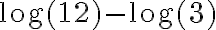 \log(12) - \log(3)