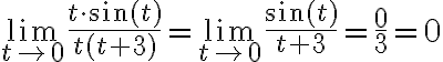 \lim\limits_{t \rightarrow 0} \frac{t \cdot \sin (t)}{t(t+3)}=\lim\limits_{t \rightarrow 0} \frac{\sin (t)}{t+3}=\frac{0}{3}=0