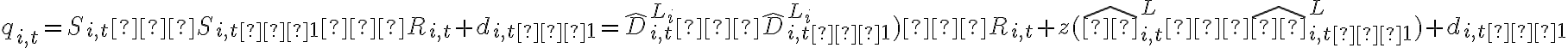 q_{i,t}=S_{i,t}−S_{i,t−1}−R_{i,t}+d_{i,t−1}= \widehat {D} ^{L_i}_{i,t}−\widehat{D}^{L_i}_{i,t−1})−R_{i,t}+z(\widehat{σ}^{L}_{i,t}−\widehat{σ}^{L}_{i,t−1})+d_{i,t−1}