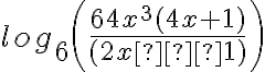 log_6 \left(\frac{64x^3(4x+1)}{(2x−1)}\right)