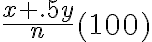 \dfrac{x+.5y}{n} (100)